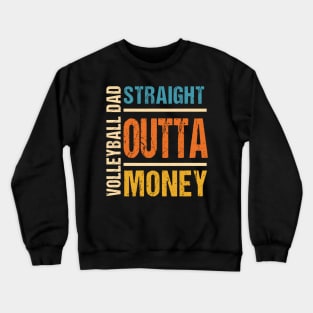 Volleyball Dad Straight Outta Money Funny Gift Crewneck Sweatshirt